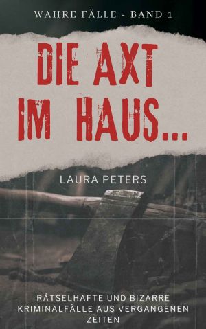 [Wahre Fälle 01] • Die Axt im Haus….